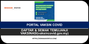 PORTAL VAKSIN COVIDDAFTAR & SEMAK TEMUJANJI VAKSINASI(vaksincovid.gov.my)
