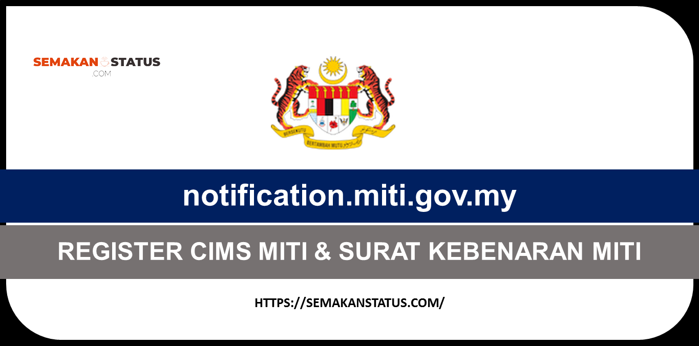 notification.miti.gov.my CARA REGISTER CIMS MITI & SURAT KEBENARAN MITI