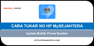 CARA TUKAR NO HP MySEJAHTERA(Update Mobile Phone Number)