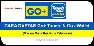 DAFTAR Go+ Touch ‘N Go eWallet