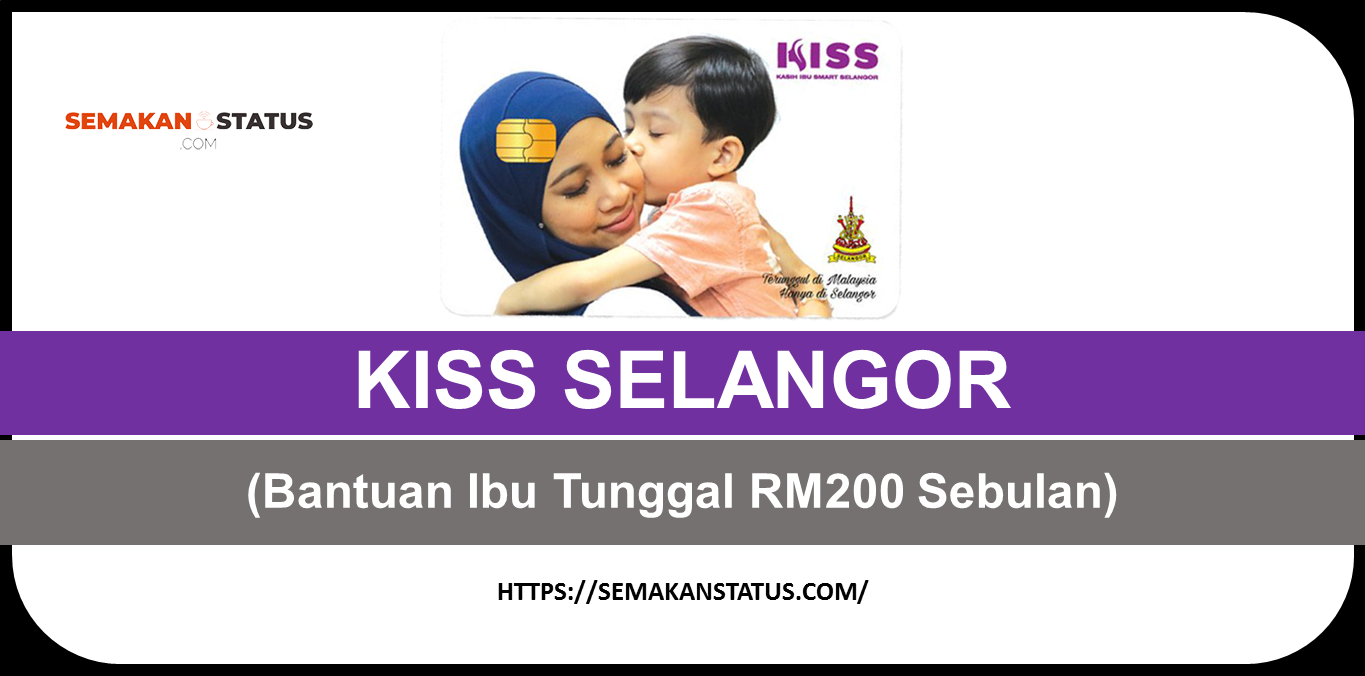 KISS SELANGOR(Cara Daftar & Semak Bantuan Ibu Tunggal RM200 Sebulan)