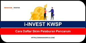 i-INVEST KWSP: Cara Daftar Skim Pelaburan Pencarum