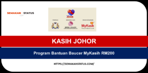 PERMOHONAN DAN SEMAKAN KASIH JOHOR (Program Bantuan Baucer MyKasih RM200)