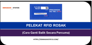 PELEKAT RFID ROSAK (Cara Ganti Balik Secara Percuma)