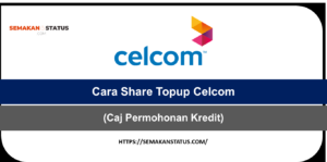 Cara Share Topup Celcom
