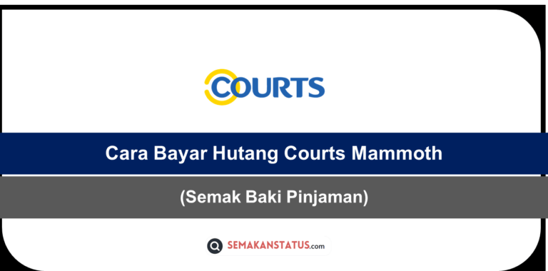 Cara Bayar Hutang Courts Mammoth Online(Semak Baki Pinjaman)