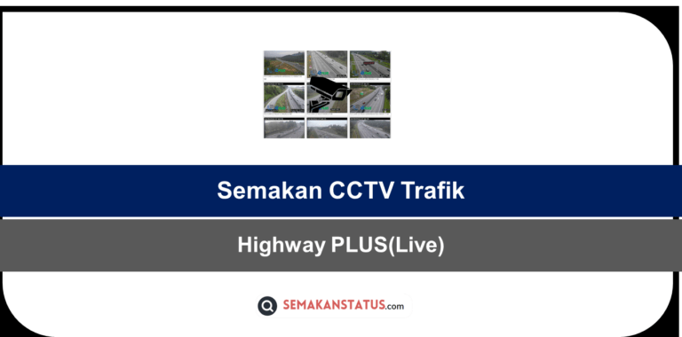 Semakan CCTV Trafik Di Highway PLUS(Live)