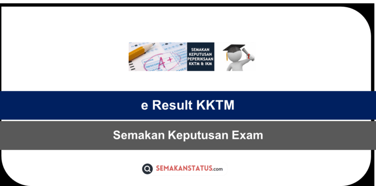 e Result KKTM : Semakan Keputusan Exam Sesi Jan-Jun (2024)